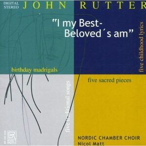 Rutter / Matt / Nordic Chamber Choir - Choral Works: I My Best Beloved's Am